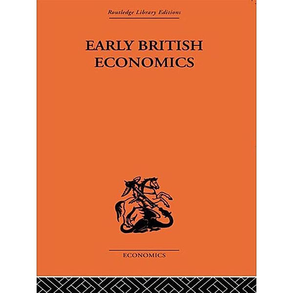 Early British Economics from the XIIIth to the middle of the XVIIIth century, Max Beer