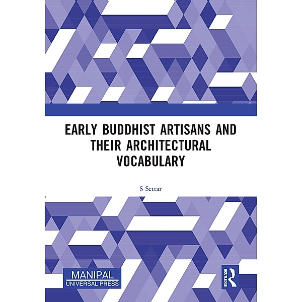Early Buddhist Artisans and Their Architectural Vocabulary, S. Settar