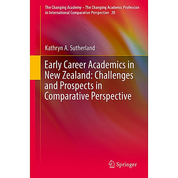 Early Career Academics in New Zealand: Challenges and Prospects in Comparative Perspective, Kathryn A. Sutherland