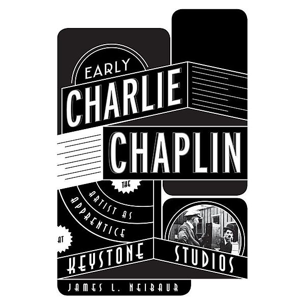 Early Charlie Chaplin, James L. Neibaur