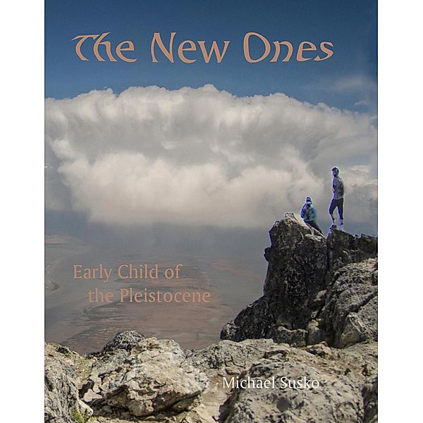Early Child of the Pleistocene: The New Ones (Early Child of the Pleistocene, #2), Michael Susko