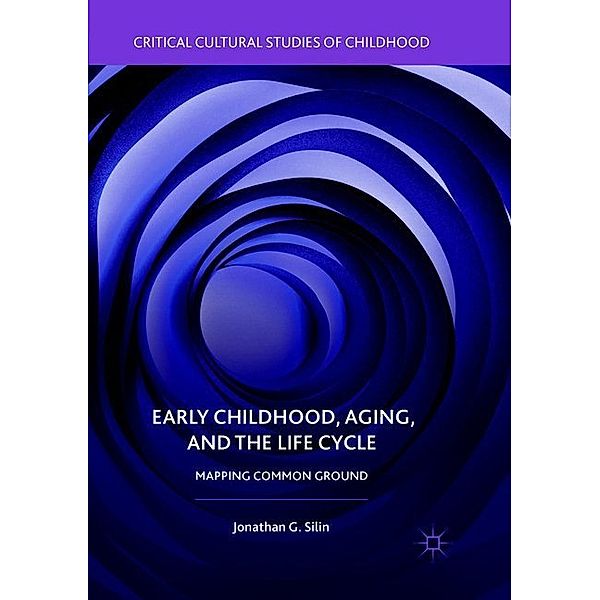 Early Childhood, Aging, and the Life Cycle, Jonathan G. Silin