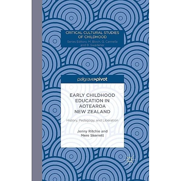 Early Childhood Education in Aotearoa New Zealand: History, Pedagogy, and Liberation / Critical Cultural Studies of Childhood, J. Ritchie, M. Skerrett