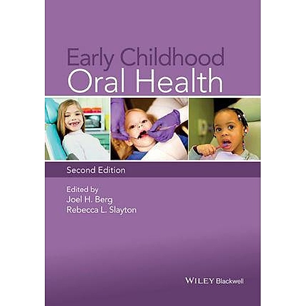 Early Childhood Oral Health, Joel H. Berg, Rebecca L. Slayton