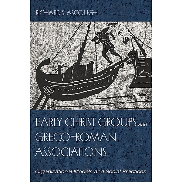 Early Christ Groups and Greco-Roman Associations, Richard S. Ascough