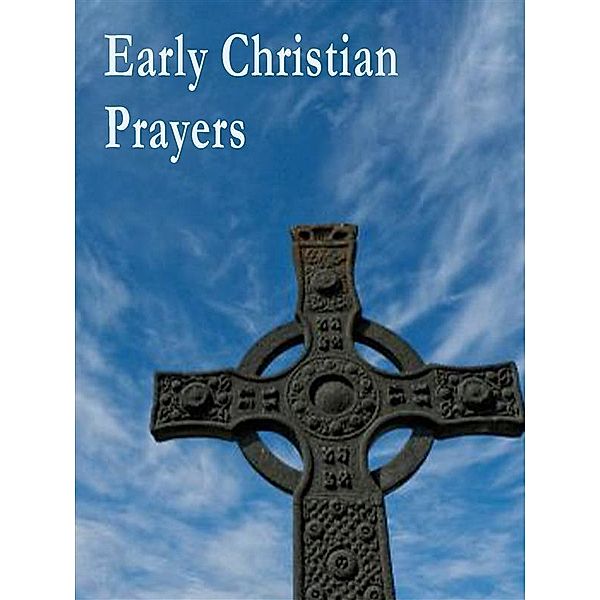 Early Christian Prayers, Various Authors