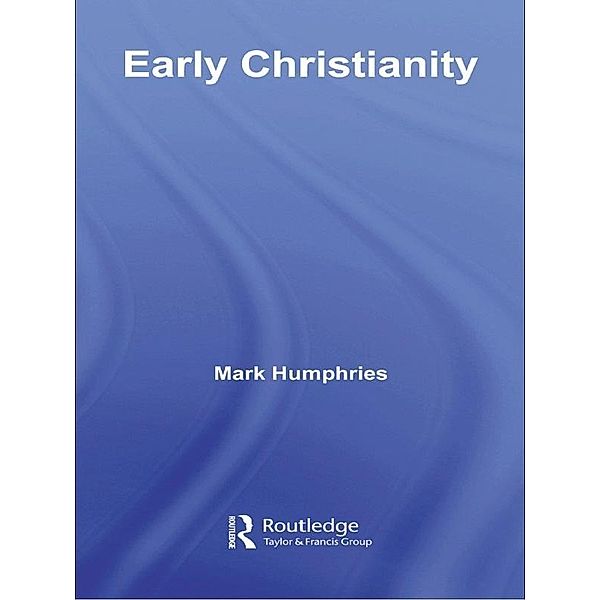 Early Christianity, Mark Humphries
