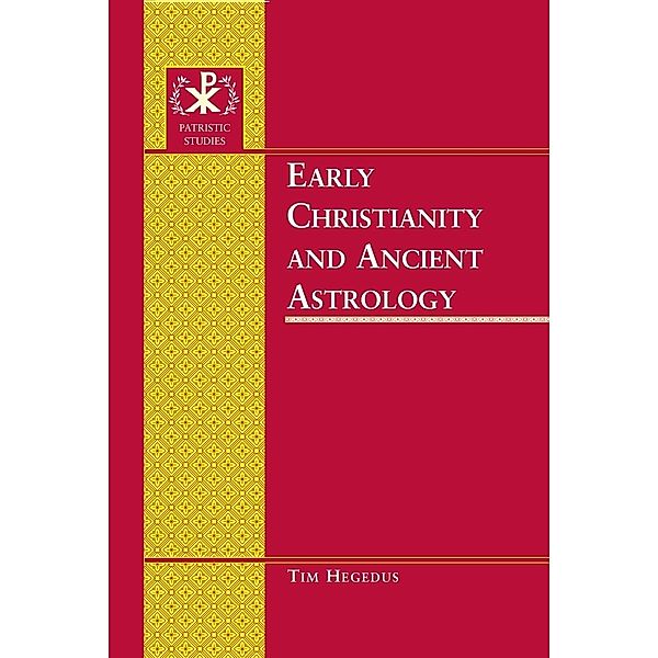 Early Christianity and Ancient Astrology, Timothy Hegedus