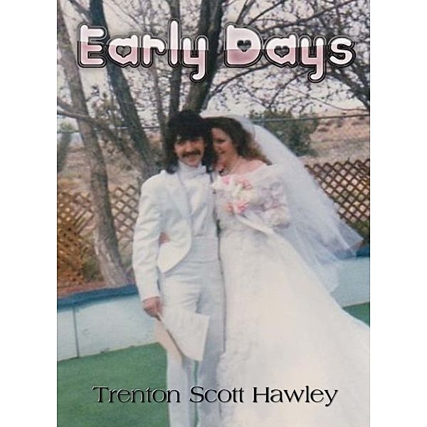 Early Days, Trenton Scott Hawley