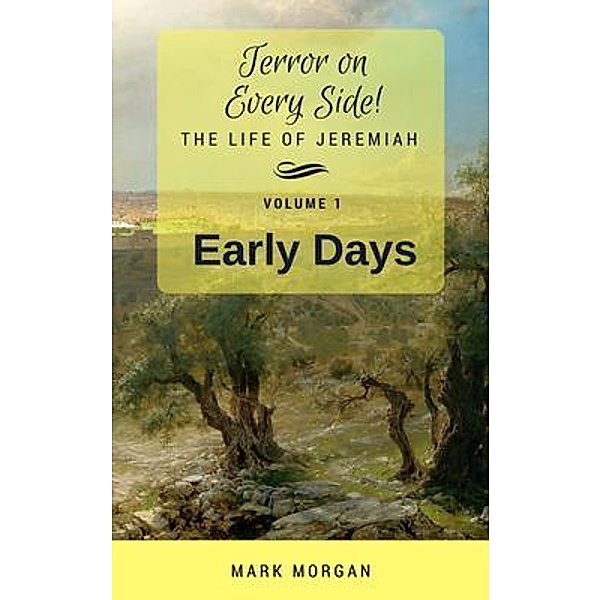 Early Days / Terror on Every Side! Bd.1, Mark Timothy Morgan