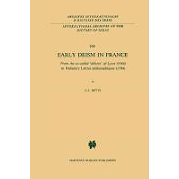 Early Deism in France / International Archives of the History of Ideas Archives internationales d'histoire des idées Bd.104, C. J. Betts