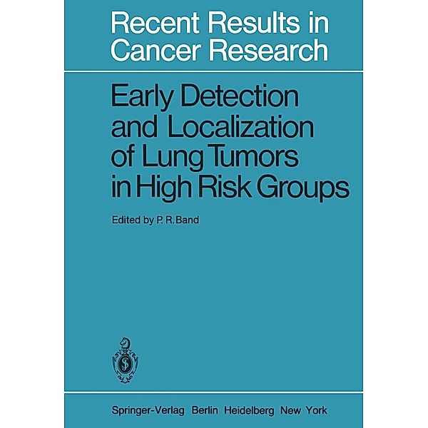 Early Detection and Localization of Lung Tumors in High Risk Groups / Recent Results in Cancer Research Bd.82
