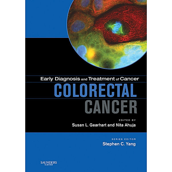 Early Diagnosis in Cancer: Early Diagnosis and Treatment of Cancer Series: Colorectal Cancer E-Book, Nita Ahuja, Susan Gearhart