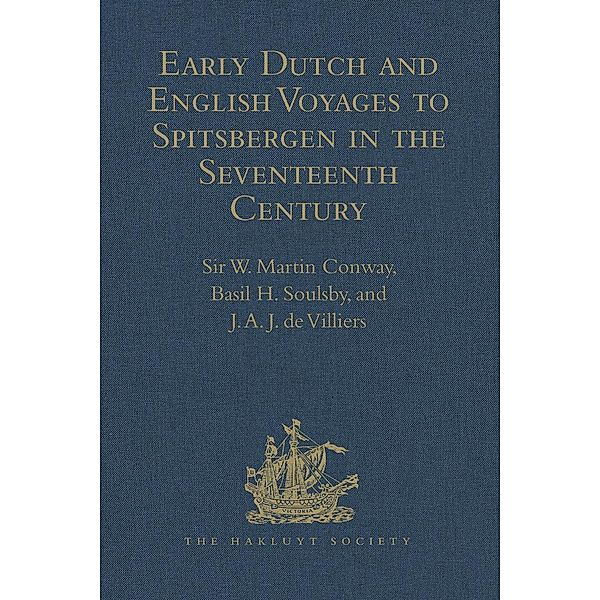 Early Dutch and English Voyages to Spitsbergen in the Seventeenth Century, Basil H. Soulsby, J. A. J. De Villiers