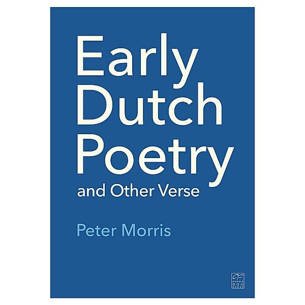 Early Dutch Poetry and Other Verse, Peter Morris