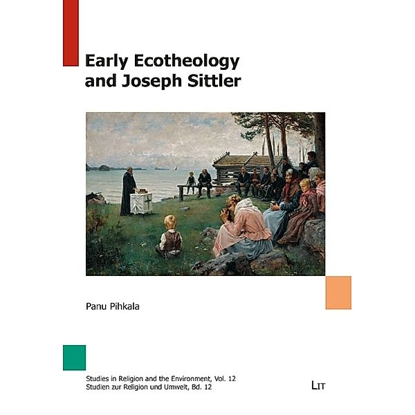 Early Ecotheology and Joseph Sittler, Panu Pihkala