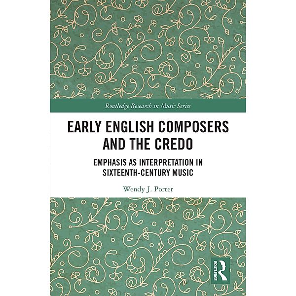 Early English Composers and the Credo, Wendy J Porter