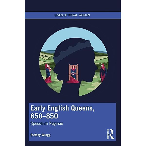 Early English Queens, 650-850, Stefany Wragg