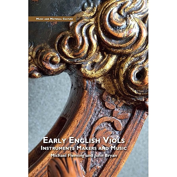 Early English Viols: Instruments, Makers and Music, Michael Fleming, John Bryan