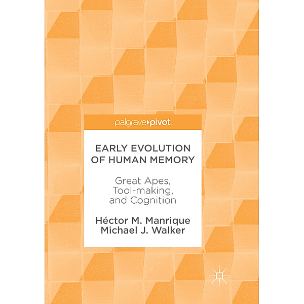 Early Evolution of Human Memory, Héctor M. Manrique, Michael J. Walker