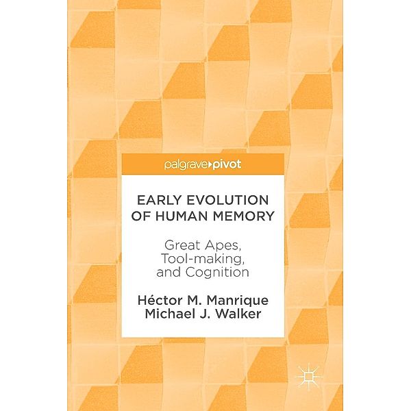 Early Evolution of Human Memory / Progress in Mathematics, Héctor M. Manrique, Michael J. Walker