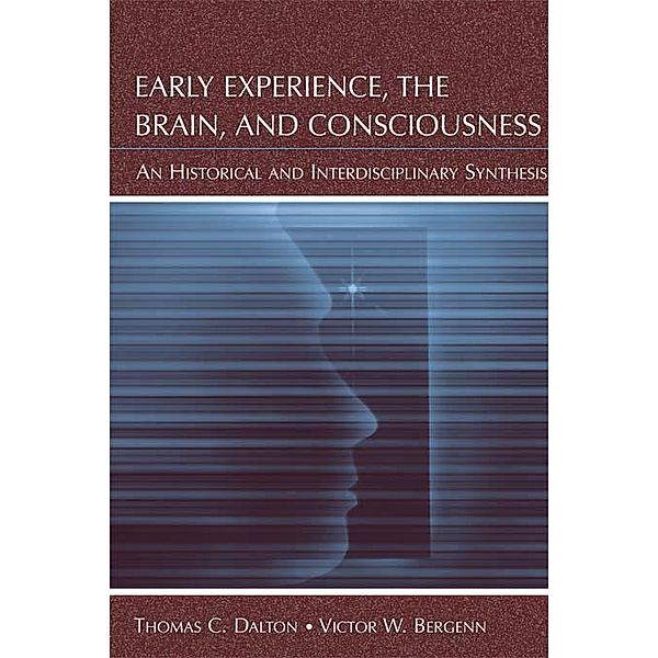 Early Experience, the Brain, and Consciousness, Thomas C. Dalton, Victor W. Bergenn