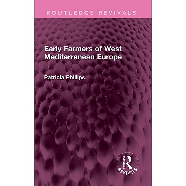 Early Farmers of West Mediterranean Europe, Patricia Phillips