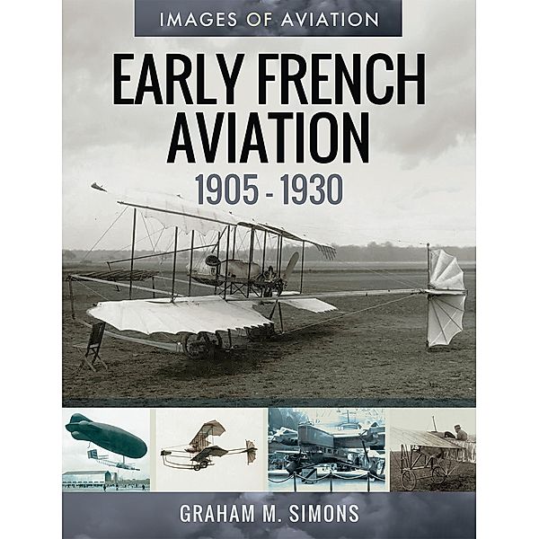 Early French Aviation, 1905-1930 / Images of Aviation, Graham M. Simons