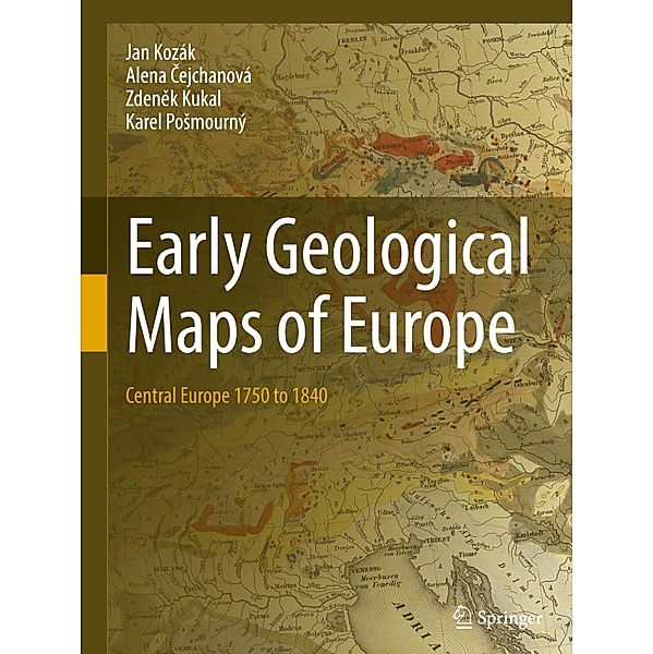 Early Geological Maps of Europe, Jan Kozák, Alena Cejchanová, Zdenek Kukal