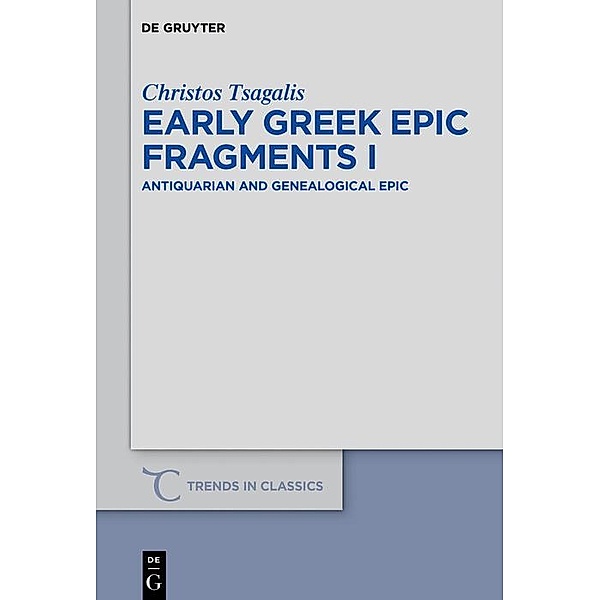 Early Greek Epic Fragments I / Trends in Classics - Supplementary Volumes Bd.47, Christos Tsagalis