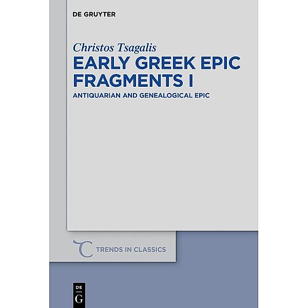 Early Greek Epic Fragments I / Trends in Classics - Supplementary Volumes Bd.47, Christos Tsagalis