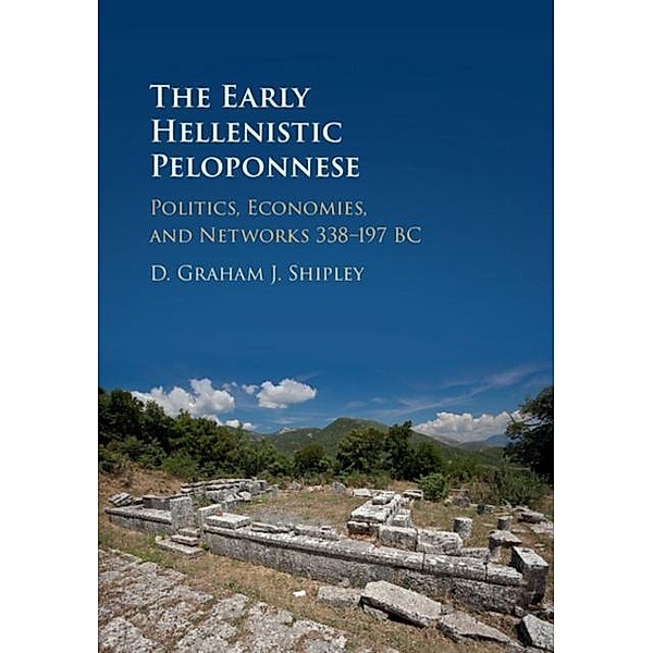Early Hellenistic Peloponnese, D. Graham J. Shipley