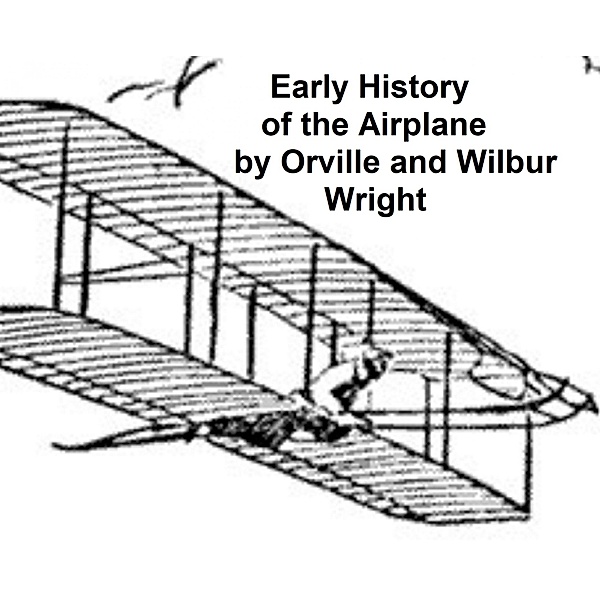 Early History of the Airplane, Orville Wright, WILBUR WRIGHT
