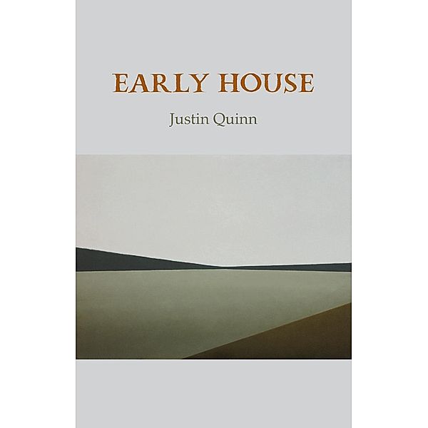 Early House, Justin Quinn