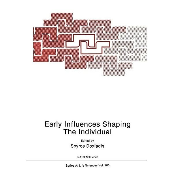 Early Influences Shaping The Individual / NATO Science Series A: Bd.161