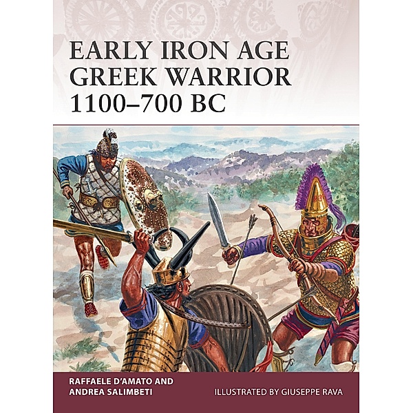 Early Iron Age Greek Warrior 1100-700 BC, Raffaele D'Amato, Andrea Salimbeti