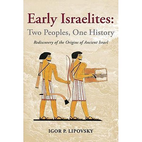 Early Israelites: Two Peoples, One History, Igor P. Lipovsky