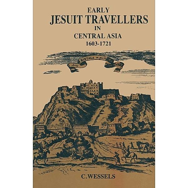 Early Jesuit Travellers in Central Asia, 1603-1721, Bernhard Wessels