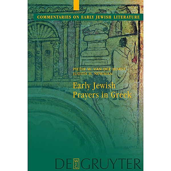 Early Jewish Prayers in Greek / Commentaries on Early Jewish Literature, Pieter W. van der Horst, Judith. H. Newman