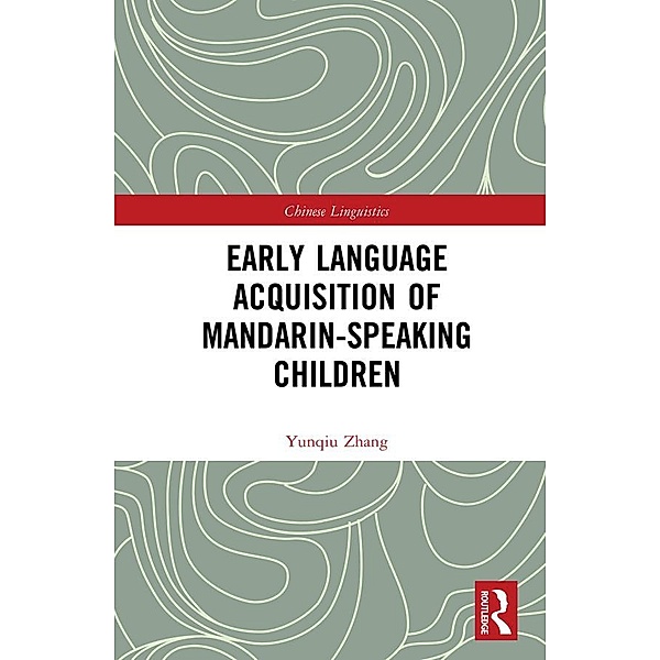 Early Language Acquisition of Mandarin-Speaking Children, Yunqiu Zhang