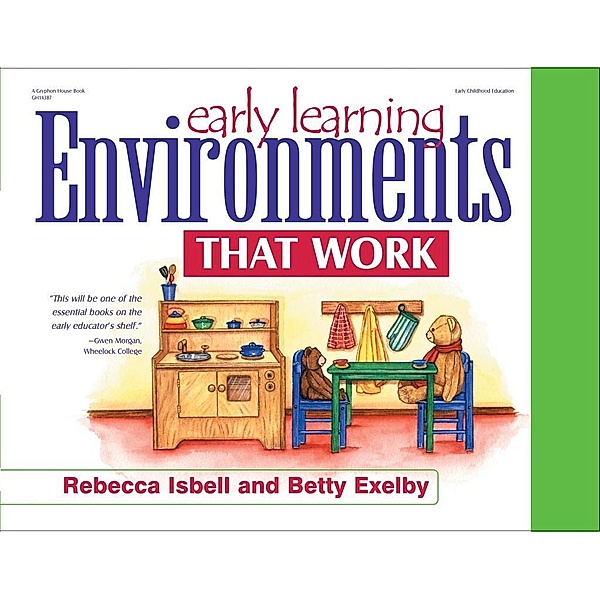 Early Learning Environments That Work, Rebecca Isbell