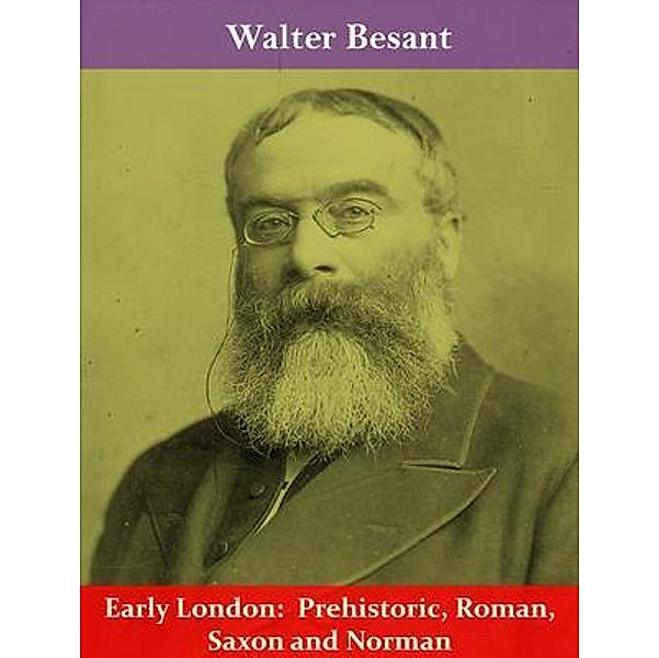 Early London:  Prehistoric, Roman, Saxon and Norman / Spotlight Books, Walter Besant