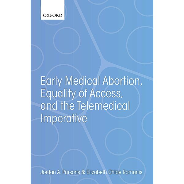 Early Medical Abortion, Equality of Access, and the Telemedical Imperative, Jordan A. Parsons, Elizabeth Chloe Romanis