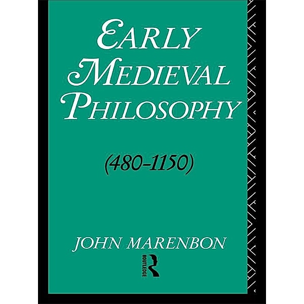 Early Medieval Philosophy 480-1150, John Marenbon