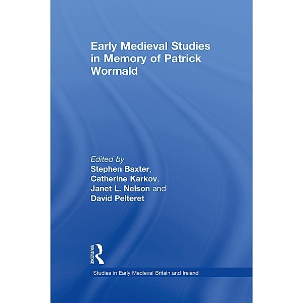 Early Medieval Studies in Memory of Patrick Wormald