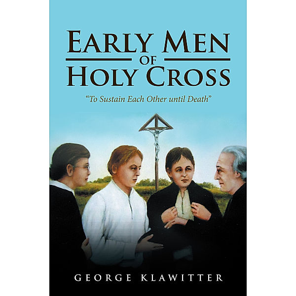 Early Men of Holy Cross, George Klawitter