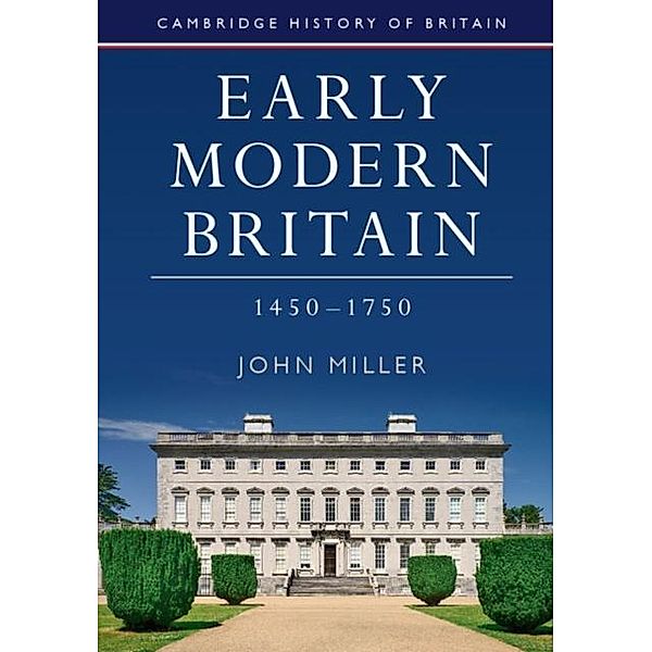 Early Modern Britain, 1450-1750, John Miller