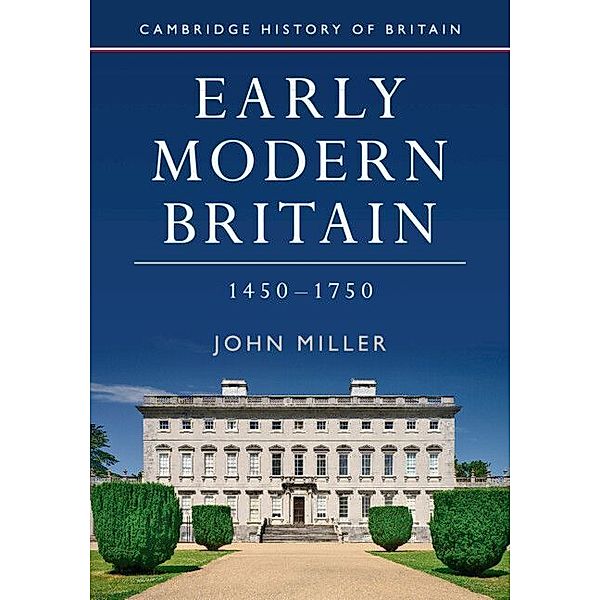 Early Modern Britain, 1450-1750, John Miller