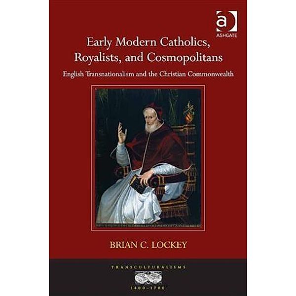 Early Modern Catholics, Royalists, and Cosmopolitans, Dr Brian C. Lockey