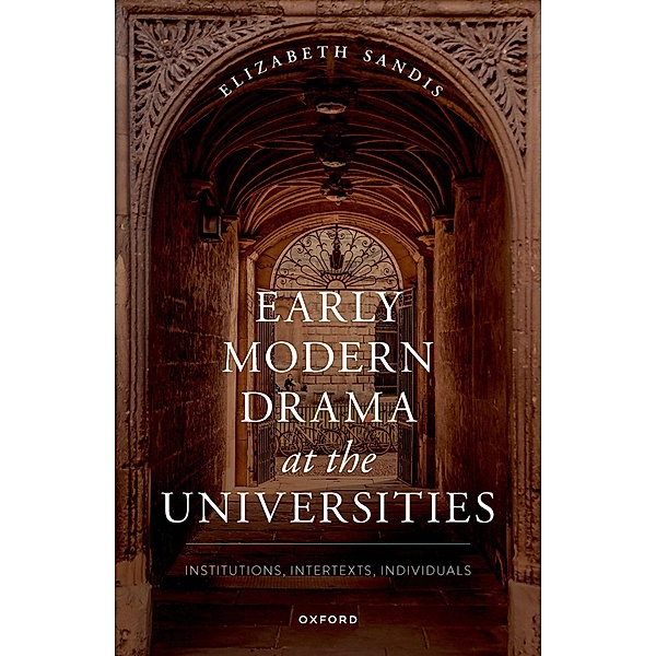Early Modern Drama at the Universities, Elizabeth Sandis